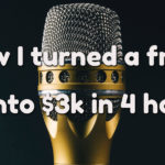 How I Turned a Free Gig Into $3k in 4 Hours